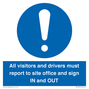 All visitors and drivers must report to site office and sign IN and OUT